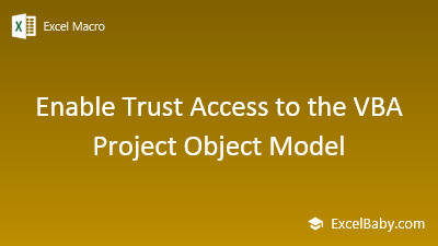 Excel Macro: Enable Trust Access to the VBA Project Object Model ...