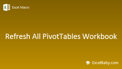 Excel Macro: Refresh All PivotTables Workbook - ExcelBaby