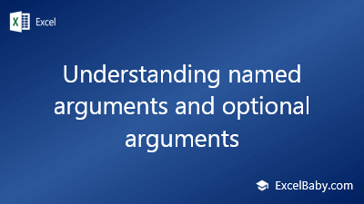 Understanding named arguments and optional arguments - ExcelBaby