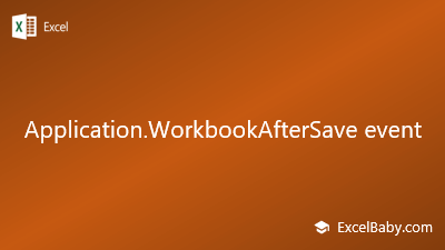 Application.WorkbookAfterSave Event - ExcelBaby